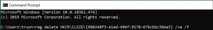 Nhập: reg delete HKCR\CLSID\{988248f3-a1ad-49bf-9170-676cbbc36ba3} /va /f Nhập: reg delete HKCR\CLSID\{988248f3-a1ad-49bf-9170-676cbbc36ba3} /va /f